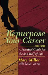 Repurpose Your Career: A Practical Guide for the 2nd Half of Life by Susan Lahey Paperback Book
