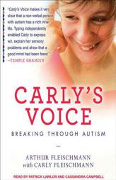 Carly's Voice: Breaking Through Autism by Arthur Fleischmann Paperback Book