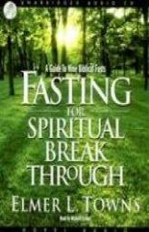 Fasting for Spiritual Breakthrough: A Guide to Nine Biblical Fasts by Elmer L. Towns Paperback Book