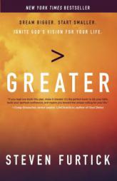 Greater: Dream Bigger. Start Smaller. Ignite God's Vision for Your Life. by Steven Furtick Paperback Book
