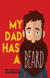 My Dad Has a Beard by Kellen Roggenbuck Paperback Book