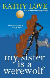 My Sister is a Werewolf by Kathy Love Paperback Book