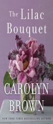 The Lilac Bouquet by Carolyn Brown Paperback Book