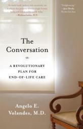 The Conversation: A Revolutionary Plan for End-of-Life Care by Angelo E. Volandes Paperback Book