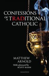 Confessions of a Traditional Catholic by Matthew Arnold Paperback Book