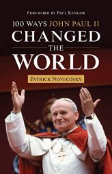100 Ways John Paul II Changed the World by Patrick Novecosky Paperback Book