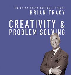 Creativity & Problem Solving: The Brian Tracy Success Library (The Brian Tracy Success Library) by Brian Tracy Paperback Book