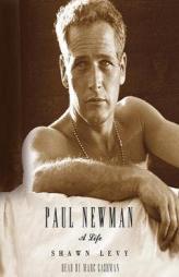 Paul Newman: A Life by Shawn Levy Paperback Book
