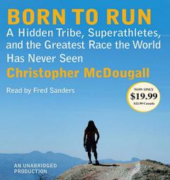 Born to Run: A Hidden Tribe, Superathletes, and the Greatest Race the World Has Never Seen by Christopher McDougall Paperback Book