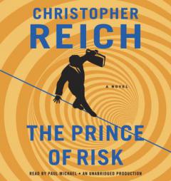 The Prince of Risk: A Novel by Christopher Reich Paperback Book