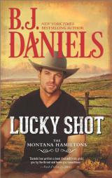 Lucky Shot by B. J. Daniels Paperback Book