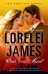 What You Need: The Need You Series by Lorelei James Paperback Book