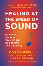 Healing at the Speed of Sound: How What We Hear Transforms Our Brains and Our Lives by Don Campbell Paperback Book