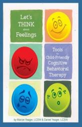 Let's Think About Feellings: Tools for Child-Friendly CBT by Marcie Yeager Lcsw Paperback Book