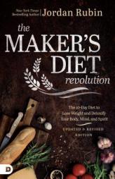 The Maker's Diet Revolution: The 10 Day Diet to Lose Weight and Detoxify Your Body, Mind, and Spirit by Jordan Rubin Paperback Book