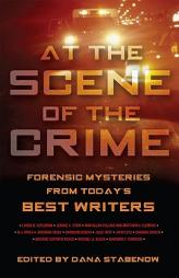 At the Scene of the Crime: Forensic Mysteries from Today's Best Writers by Dana Stabenow Paperback Book