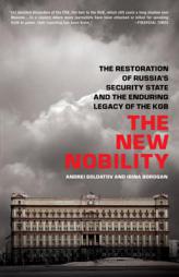 The New Nobility: The Restoration of Russia's Security State and the Enduring Legacy of the KGB by Andrei Soldatov Paperback Book