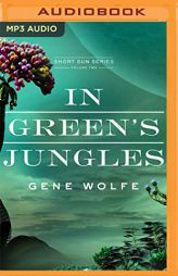 In Green’s Jungles (Book of the Short Sun, 2) by Gene Wolfe Paperback Book