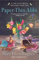 Paper-Thin Alibi: A Craft Corner Mystery by Mary Ellen Hughes Paperback Book