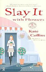 Slay It With Flowers by Kate Collins Paperback Book