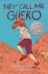 They Call Me Güero: A Border Kid's Poems by David Bowles Paperback Book