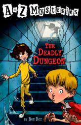 The Deadly Dungeon (A to Z Mysteries) by Ron Roy Paperback Book