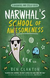 Narwhal's School of Awesomeness (A Narwhal and Jelly Book #6) by Ben Clanton Paperback Book