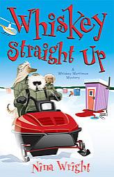 Whiskey Straight Up: A Whiskey Mattimoe Mystery by Nina Wright Paperback Book