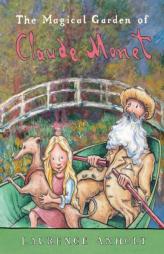 The Magical Garden of Claude Monet (Anholt's Artists Books for Children) by Laurence Anholt Paperback Book