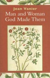 Man and Woman, God Made Them by Jean Vanier Paperback Book