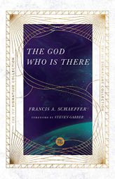 The God Who Is There (Ivp Signature Collection) by Francis A. Schaeffer Paperback Book