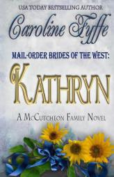 Mail-Order Brides of the West: Kathryn (The McCutcheon Family Series ) (Volume 6) by Caroline Fyffe Paperback Book