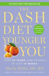 The DASH Diet Younger You: Shed 20 Years--and Pounds--in Just 10 Weeks (A DASH Diet Book) by Marla Heller Paperback Book