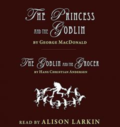 The Princess and the Goblin; The Goblin and the Grocer by Hans Christian Andersen Paperback Book