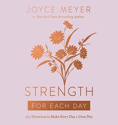 Strength for Each Day: 365 Devotions to Make Every Day a Great Day by Joyce Meyer Paperback Book