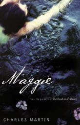 Maggie: The Sequel to The Dead Don't Dance by Charles Martin Paperback Book