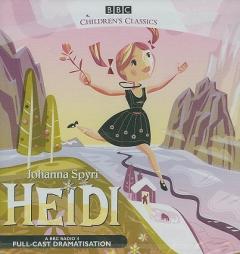 Heidi: A BBC Radio Full-Cast Dramatization by Johanna Spyri Paperback Book