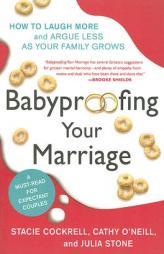 Babyproofing Your Marriage: How to Laugh More and Argue Less As Your Family Grows by Stacie Cockrell Paperback Book