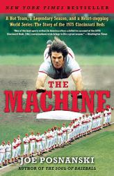 The Machine: A Hot Team, a Legendary Season, and a Heart-Stopping World Series: The Story of the 1975 Cincinnati Reds by Joe Posnanski Paperback Book