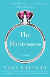 The Heiresses: A Novel by Sara Shepard Paperback Book
