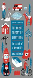 The Nordic Theory of Everything: In Search of a Better Life by Anu Partanen Paperback Book