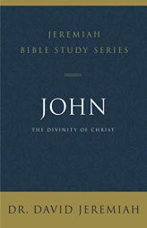 John: The Divinity of Christ by David Jeremiah Paperback Book