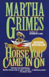 The Horse You Came In On by Martha Grimes Paperback Book