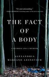 The Fact of a Body: A Murder and a Memoir by Alexandria Marzano-Lesnevich Paperback Book
