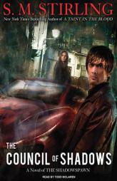 The Council of Shadows (Shadowspawn) by S. M. Stirling Paperback Book
