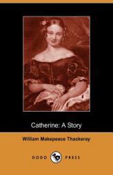 Catherine: A Story by William Makepeace Thackeray Paperback Book