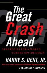 The Great Crash Ahead: Strategies for a World Turned Upside Down by Harry S. Dent Paperback Book
