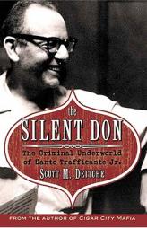The Silent Don: The Criminal Underworld of Santo Trafficante Jr. by Scott M. Deitche Paperback Book