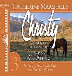 Christy Collection Books 7-9: The Princess Club, Family Secrets, Mountain Madness (Catherine Marshall's Christy Series) by Catherine Marshall Paperback Book