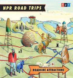 NPR Road Trips: Roadside Attractions by Various Paperback Book